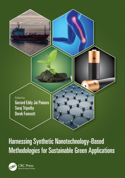 Knjiga Harnessing Synthetic Nanotechnology-Based Methodologies for Sustainable Green Applications Gérrard Eddy Jai Poinern