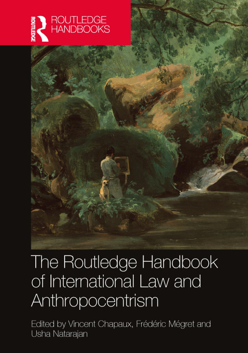 Carte Routledge Handbook of International Law and Anthropocentrism 