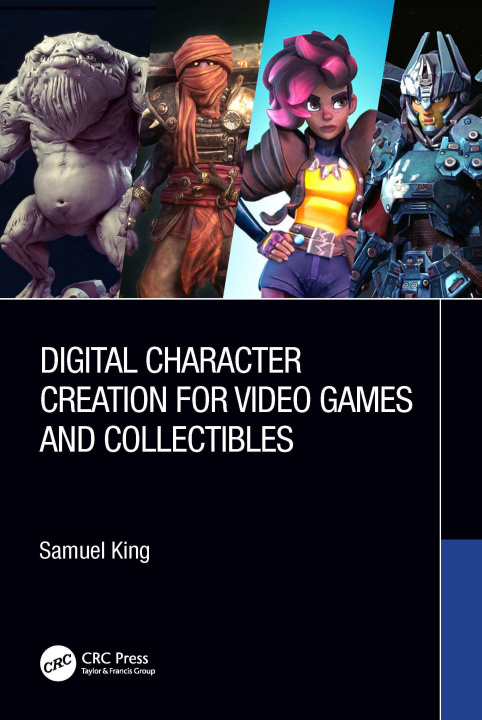 Könyv Digital Character Creation for Video Games and Collectibles Samuel King