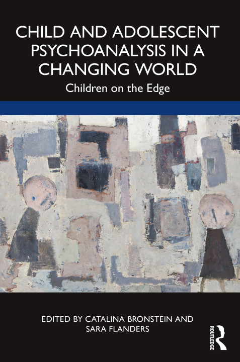 Kniha Child and Adolescent Psychoanalysis in a Changing World Catalina Bronstein