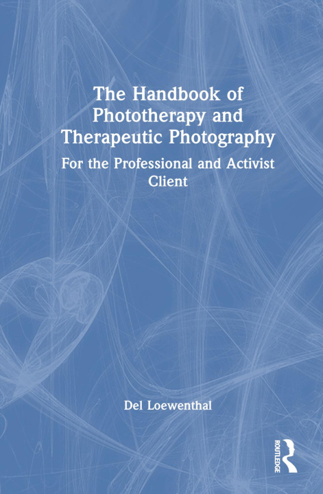 Book Handbook of Phototherapy and Therapeutic Photography Loewenthal