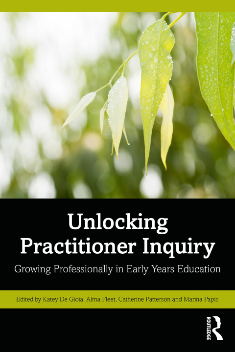 Knjiga Unlocking Practitioner Inquiry Katey De Gioia