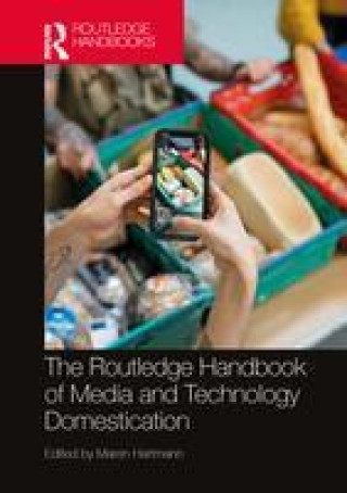 Knjiga Routledge Handbook of Media and Technology Domestication Maren Hartmann