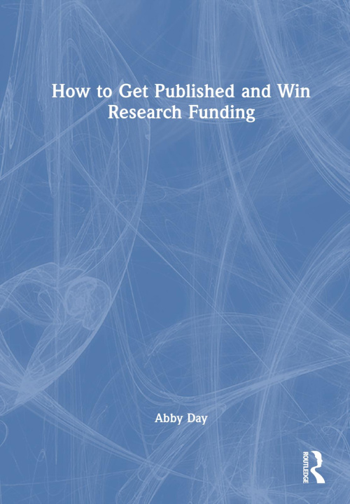 Boek How to Get Published and Win Research Funding Abby Day