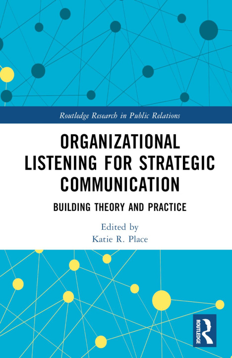 Boek Organizational Listening for Strategic Communication Katie R. Place