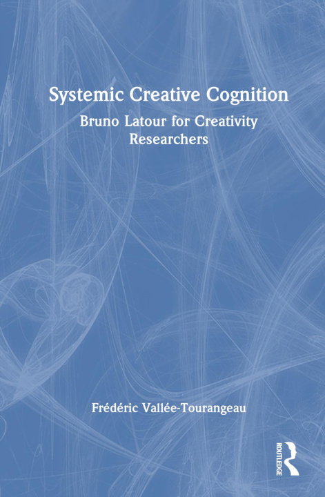 Knjiga Systemic Creative Cognition Frederic Vallee-Tourangeau