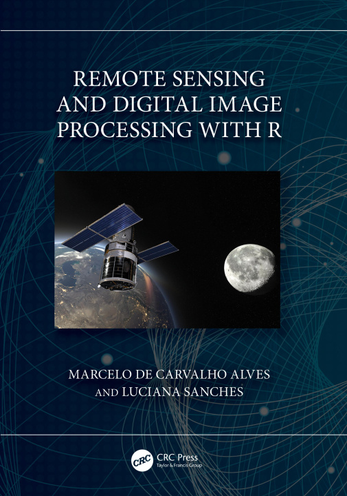 Книга Remote Sensing and Digital Image Processing with R de Carvalho Alves