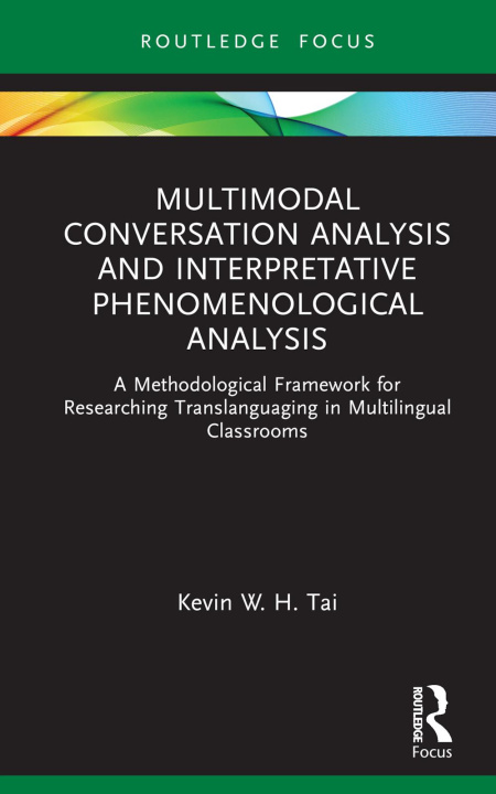 Knjiga Multimodal Conversation Analysis and Interpretative Phenomenological Analysis Kevin W. H. Tai