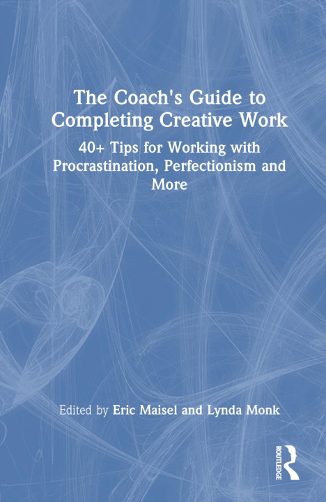 Knjiga Coach's Guide to Completing Creative Work Eric Maisel