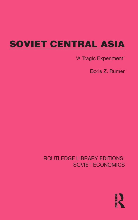 Knjiga Soviet Central Asia Boris Z. Rumer