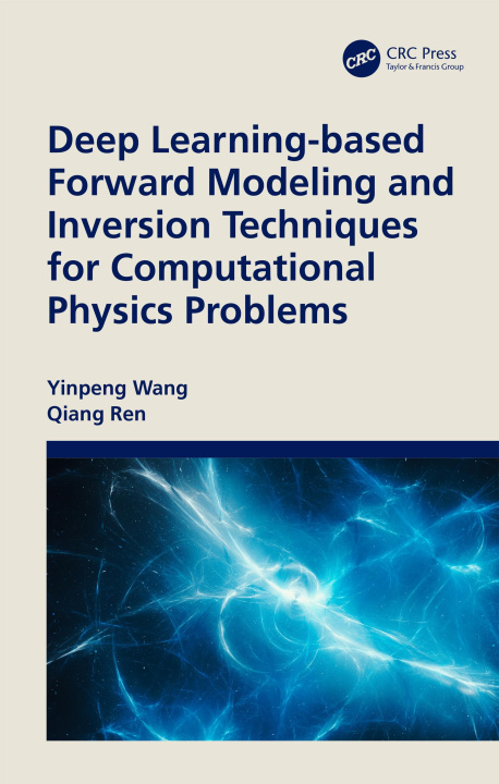 Knjiga Deep Learning-based Forward Modeling and Inversion Techniques for Computational Physics Problems Yinpeng Wang
