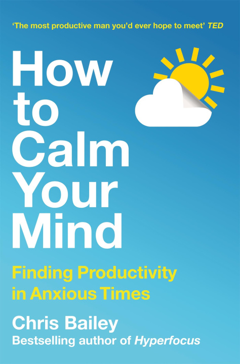 Kniha How to Calm Your Mind Chris Bailey