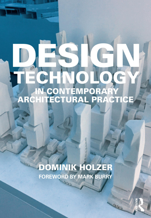 Książka Design Technology in Contemporary Architectural Practice Holzer