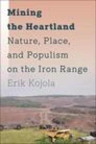 Knjiga Mining the Heartland Erik Kojola