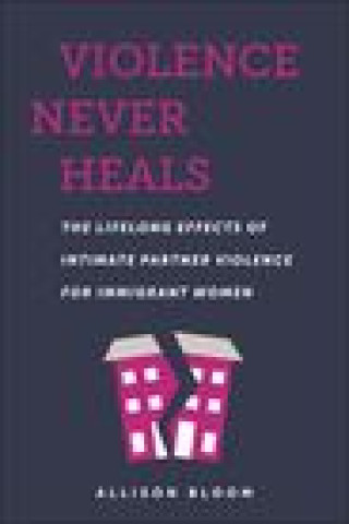 Knjiga Violence Never Heals Allison Bloom