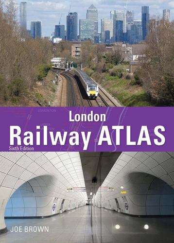 Könyv London Railway Atlas 6th Edition Joe (Author) Brown