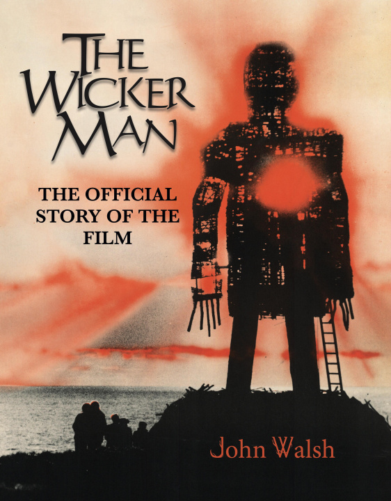 Könyv Wicker Man: The Official Story of the Film John Walsh