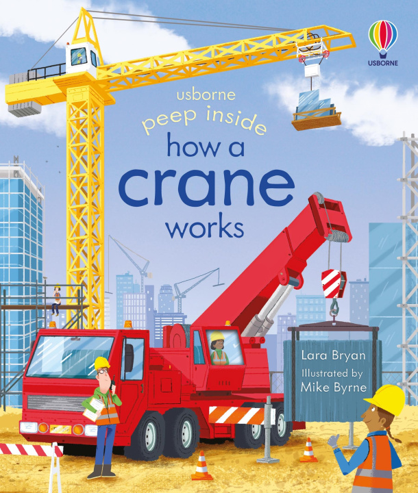 Kniha Peep Inside How a Crane Works Lara Bryan