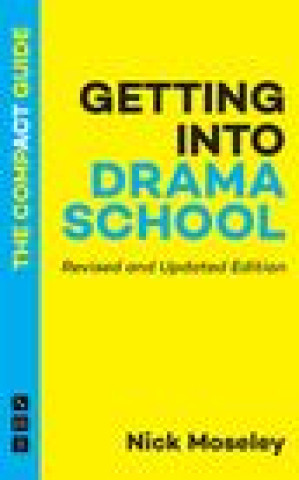 Книга Getting into Drama School: The Compact Guide Nick Moseley