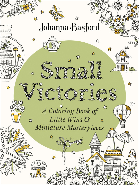 Carte Small Victories: A Coloring Book of Little Wins and Miniature Masterpieces 