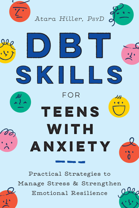 Könyv Dbt Skills for Teens with Anxiety: Practical Strategies to Manage Stress and Strengthen Emotional Resilience 