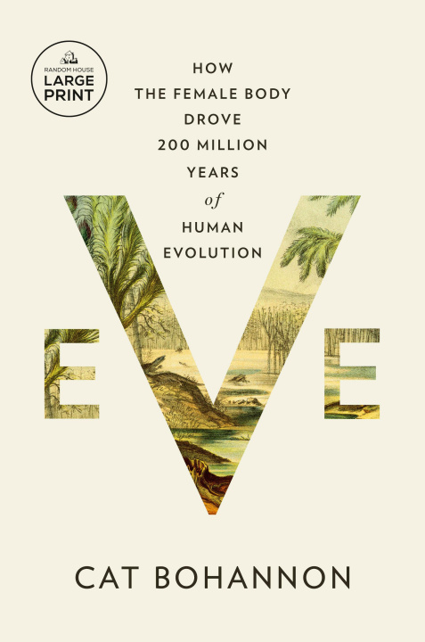 Kniha Eve: How the Female Body Drove 200 Million Years of Human Evolution 