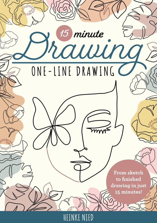 Carte 15-Minute Drawing: One-Line Drawing: A Simple Step-By-Step Guide to Quickly Drawing Florals, Plants, Portraits, and More Using a Single Continuous Lin 