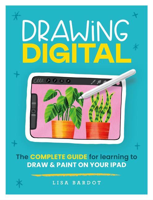 Книга Drawing Digital: The Complete Guide to Learning to Draw & Paint on Your iPad 