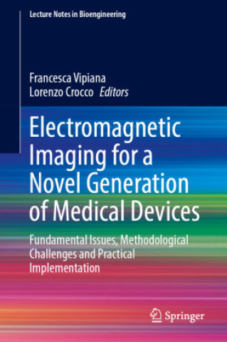 Könyv Electromagnetic Imaging for a Novel Generation of Medical Devices Francesca Vipiana