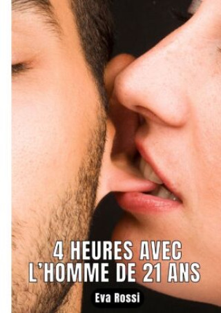 Knjiga 4 HEURES AVEC L'HOMME DE 21 ANS Eva Rossi