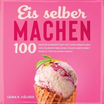 Knjiga Eis selber machen Gema R. Häuser