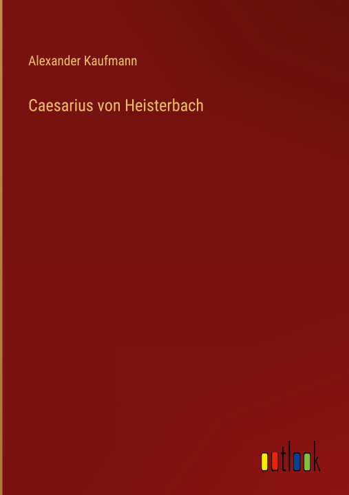 Book Caesarius von Heisterbach Alexander Kaufmann