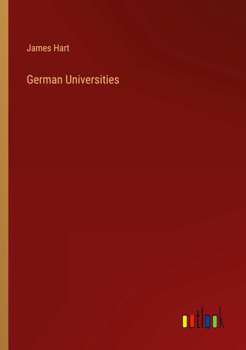 Kniha German Universities James Hart