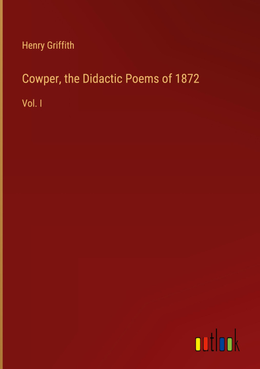 Boek Cowper, the Didactic Poems of 1872 Henry Griffith