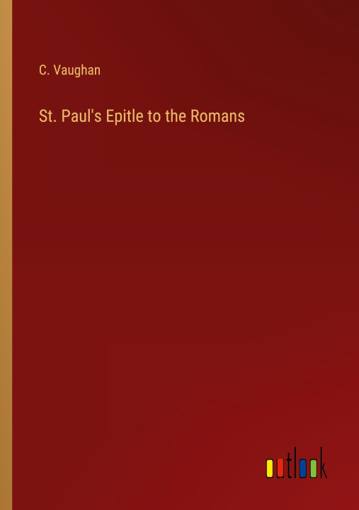 Buch St. Paul's Epitle to the Romans C. Vaughan