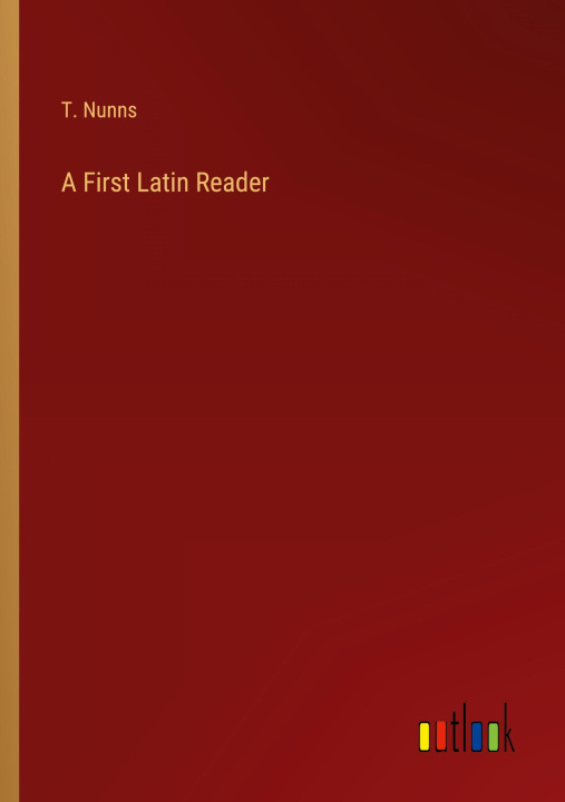 Book A First Latin Reader T. Nunns