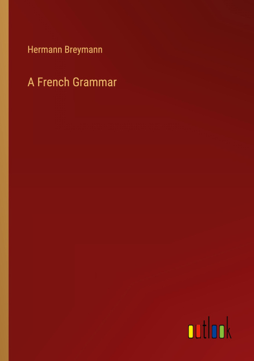 Boek A French Grammar Hermann Breymann
