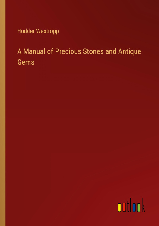 Boek A Manual of Precious Stones and Antique Gems Hodder Westropp