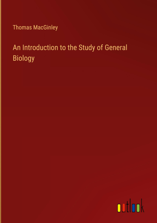 Knjiga An Introduction to the Study of General Biology Thomas MacGinley