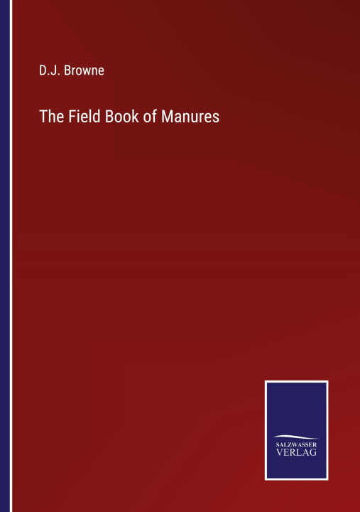 Knjiga The Field Book of Manures D.J. Browne