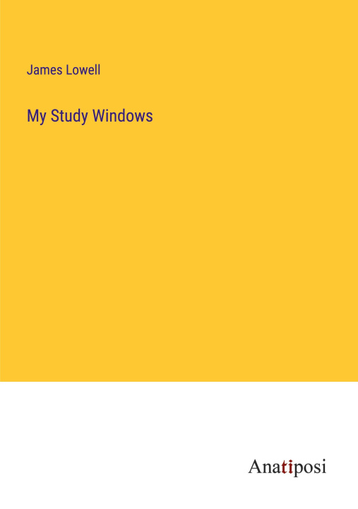 Knjiga My Study Windows James Lowell