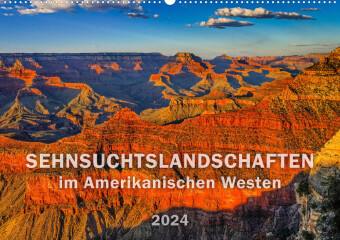 Kalender/Terminbuch SEHNSUCHTSLANDSCHAFTEN im Amerikanischen Westen (Wandkalender 2024 DIN A2 quer) 