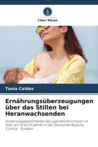 Książka Ernährungsüberzeugungen über das Stillen bei Heranwachsenden 