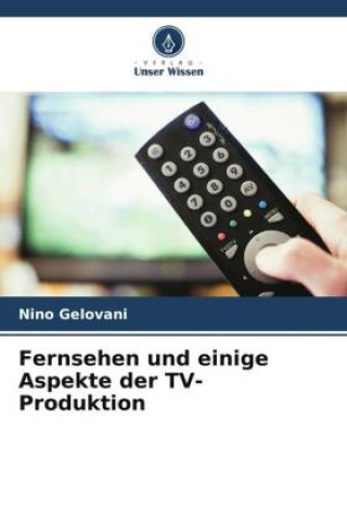 Kniha Fernsehen und einige Aspekte der TV-Produktion Nino Gelovani