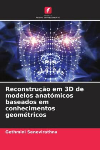 Книга Reconstrução em 3D de modelos anatómicos baseados em conhecimentos geométricos Gethmini Senevirathna
