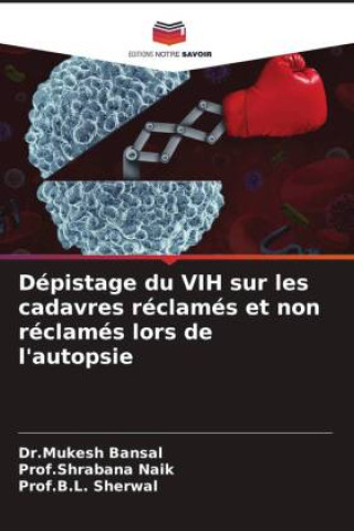 Kniha Dépistage du VIH sur les cadavres réclamés et non réclamés lors de l'autopsie Dr.Mukesh Bansal