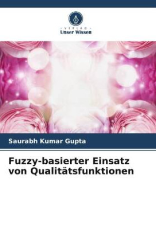 Kniha Fuzzy-basierter Einsatz von Qualitätsfunktionen 