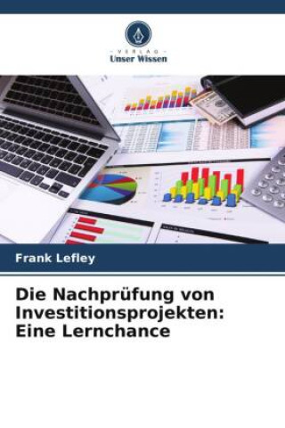Knjiga Die Nachprüfung von Investitionsprojekten: Eine Lernchance Frank Lefley