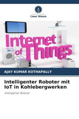 Книга Intelligenter Roboter mit IoT in Kohlebergwerken 