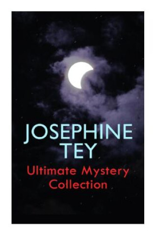 Kniha JOSEPHINE TEY - Ultimate Mystery Collection Josephine Tey